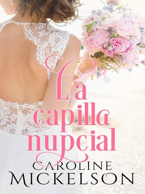 Title details for La capilla nupcial by Caroline Mickelson - Available